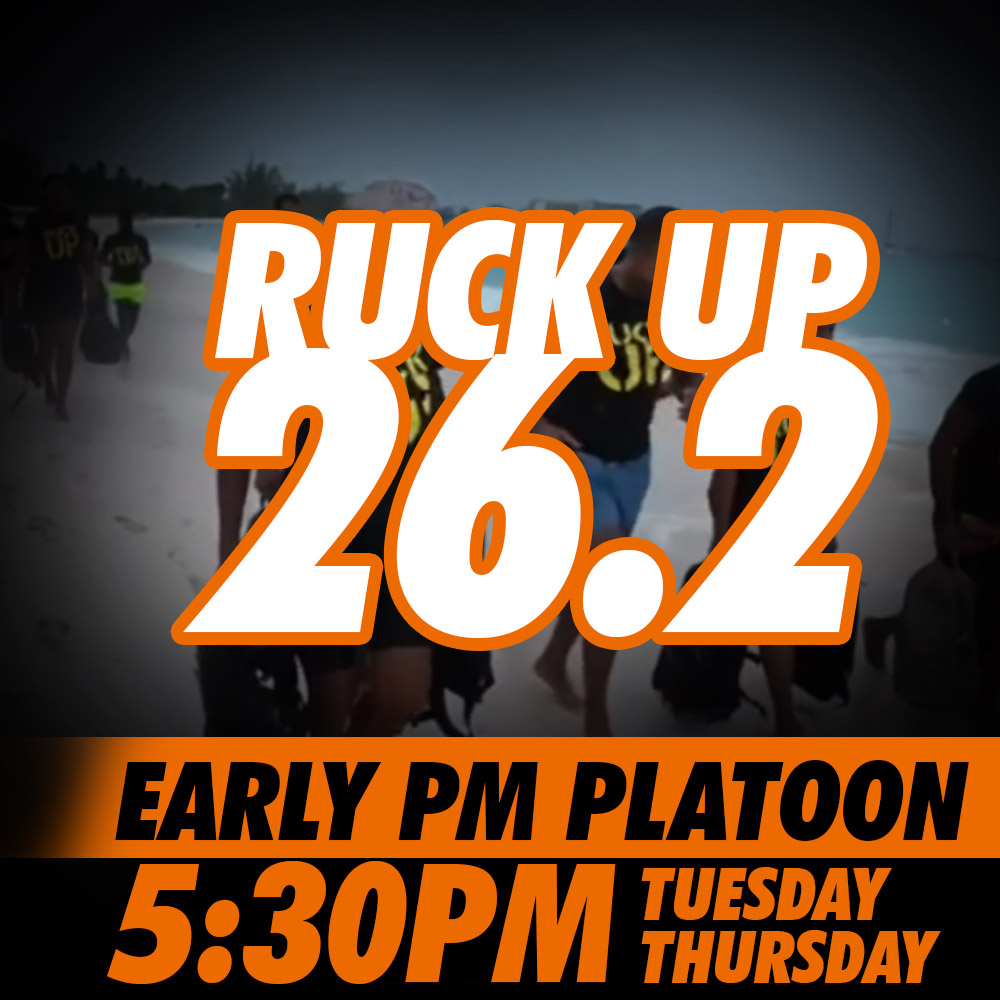 Early PM Platoon — Ruck Up 26.2 at 5:30 PM, Tuesday & Thursday