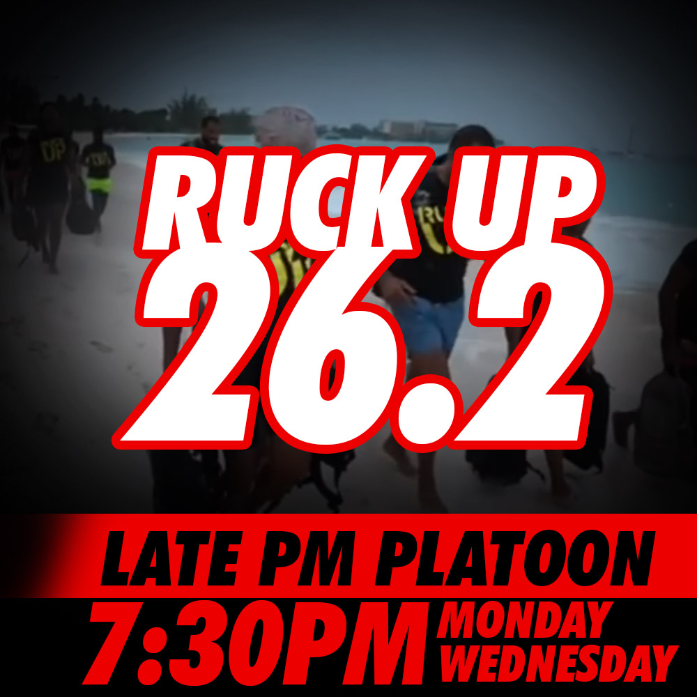 Late PM Platoon — Ruck Up 26.2 at 7:30 PM, Monday & Wednesday